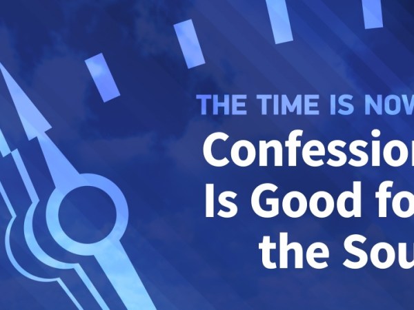 “Confession Is Good For The&nbsp;Soul”